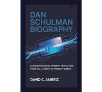 DAN SCHULMAN BIOGRAPHY: Leading the Digital Payment Revolution - From Wall Street to Fintech Pioneer