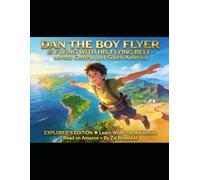 DAN THE BOY FLYER THE GREAT AMERICAN FLYING BELT ADVENTURES BOOK 1: Explorer's Edition - Learn While You Adventure