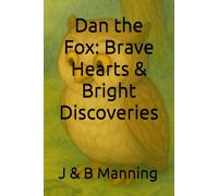 Dan the Fox: Brave Hearts & Bright Discoveries