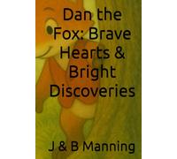 Dan the Fox: Brave Hearts & Bright Discoveries (Whispering Woods Wonders)