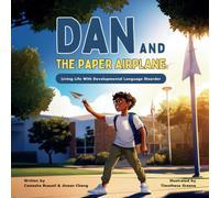 Dan & The Paper Airplane: Living Life With Developmental Language Disorder: 1 (Living Life With DLD)