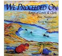 Dan Thomasma - We Proceeded on Songs of Lewis & Clark