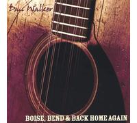 Dan Walker - Boise, Bend and Back Home Again