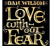 Dan Wilson - Love Without Fear