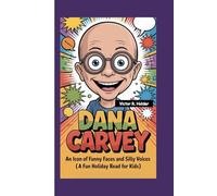 DANA CARVEY: An Icon of Funny Faces and Silly Voices (A Fun Holiday Read For Kids)