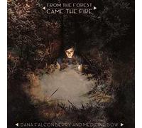 Dana Falconberry - From the Forest Came the Fire