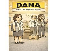 Dana: Office Life, Explained Poorly