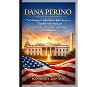 Dana Perino: The Making of a White House Press Secretary, a Trusted Media Voice, and Inside the Institutions That Shaped Her Public Life