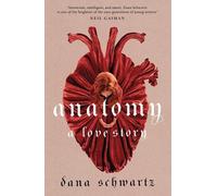 Dana Schwartz Anatomy: A Love Story (Tapa blanda)