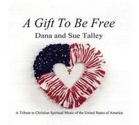 Dana & Sue Talley - Gift to Be Free