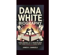 DANA WHITE BIOGRAPHY: Stars, Strategy, and the Relentless Drive That Turned the UFC into a Global Empire