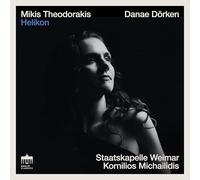 Danae Dörken, Staatskapelle Weimar, Kornilios Michailidis – Theodorakis: Helikon – CD