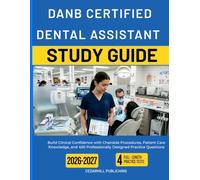 DANB CERTIFIED DENTAL ASSISTANT STUDY GUIDE 2026-2027: Build Clinical Confidence with Chairside Procedures, Patient Care Knowledge, and 450 Professionally Designed Practice Questions