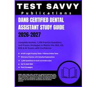 DANB CERTIFIED DENTAL ASSISTANT STUDY GUIDE 2026-2027: Complete Review, 1,500 Practice Questions, and Proven Strategies to Master the CDA, ICE, RHS & GC Exams with Confidence