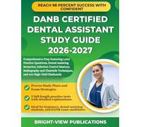 DANB CERTIFIED DENTAL ASSISTANT STUDY GUIDE 2026-2027: Comprehensive Prep Featuring 1,000 Practice Questions, Dental Assisting Scenarios, Infection ... Techniques, and 400 High-Yield Flashcards