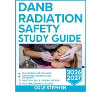 DANB RADIATION AND SAFETY STUDY GUIDE 2026-2027: Score Higher Using 1000 Actual Test Questions with Thorough Explanations