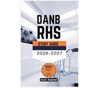 DANB RHS Study Guide 2026-2027: Your Simplified Radiation Health and Safety Exam Prep with 500+ Practice Questions, Answer Rationale, and Strategies to Ace Infection Control, Angulation, and Exposure