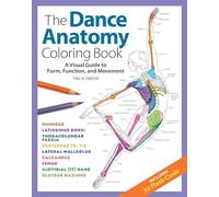 Dance Anatomy, The: A Visual Guide to Form, Function, and Movement (Get Creative, 6)