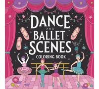 Dance and Ballet Scenes for Teens and Adults: 96 Coloring Pages