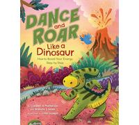 Dance and Roar Like a Dinosaur: How to Boost Your Energy Step by Step (Dino Power!)