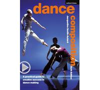 Dance Composition: A practical guide to creative success in dance making: 3 (Performance Books)