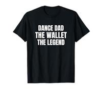 Dance Dad Funny The Wallet The Legend Camiseta