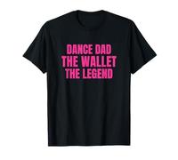 Dance Dad Pink Funny The Wallet The Legend Camiseta