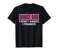 Dance Dad Pink I Don't Dance I Finance Camiseta
