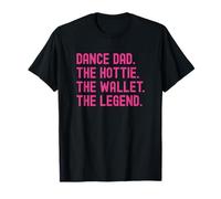 Dance Dad The Hottie The Wallet The Legend Pink Funny Camiseta