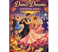 Dance Dreams Coloring Book: From Waltz to Salsa - Color the Art of Ballroom Dance (Dance Coloring Book For Teens and Adults)