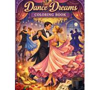 Dance Dreams Coloring Book: From Waltz to Salsa - Color the Art of Ballroom Dance (Dance Coloring Book For Teens and Adults)