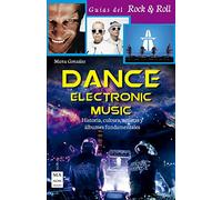 Dance Electronic Music: Historia, Cultura, Artistas Y Álbumes Fundamentales (GUIAS DEL ROCK&ROLL)