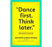 Dance First. Think Later