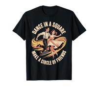 Dance In A Square Make A Circle of Friends Camiseta