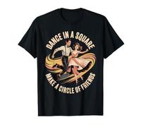 Dance In A Square Make A Circle of Friends Camiseta gráfica económica