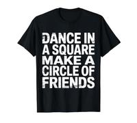 Dance In A Square Make A Circle of Friends |- Camiseta gráfica económica