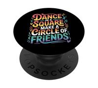Dance In A Square Make A Circle of Friends - PopSockets PopGrip Adhesivo