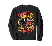 Dance In A Square Make A Circle of Friends - Sudadera