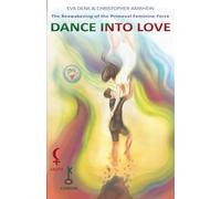 DANCE INTO LOVE: The Reawakening of the Primeval Feminine Force (SALIMUTRA Soul Essence Trilogy)