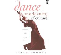 Dance Modernity & Culture: Explorations In The Sociology Of Dance