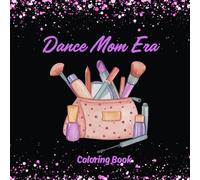 Dance Mom Era: A Coloring Book
