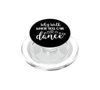 Dance Mom Why Walk When You Can Dance Sister Ballet Dancer PopSockets PopGrip para MagSafe