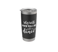 Dance Mom Why Walk When You Can Dance Sister Ballet Dancer Vaso térmico de acero inoxidable de doble pared