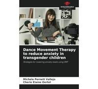 Dance Movement Therapy to reduce anxiety in transgender children: Strategies for lowering anxiety levels using DMT