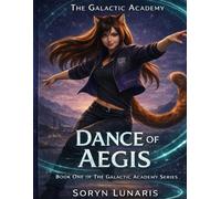 Dance of Aegis: Book 1 of the Galactic Academy Series