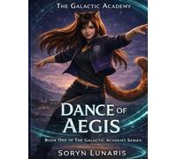 Dance of Aegis: Book 1 of the Galactic Academy Series