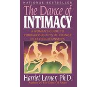 Dance of Intimacy, The: A Woman's Guide to Courageous Acts of Change in Key Relationships