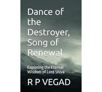 Dance of the Destroyer, Song of Renewal: Exploring the Eternal Wisdom of Lord Shiva (Creative emerging recent trends)