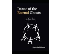 Dance of the Eternal Ghosts: A Short Story