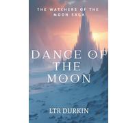 Dance of the Moon: A Heart-Pounding Finale of Defiance Against an Unfathomable Evil (The Watchers of the Moon Saga)
